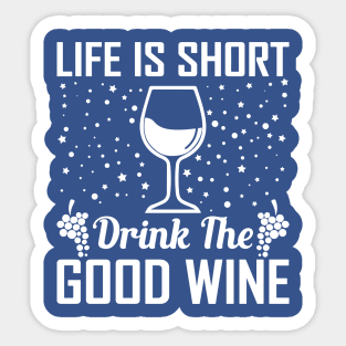 life is short drink the good wine 3 Sticker